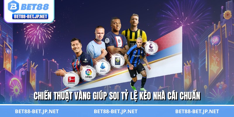 Tỷ Lệ Kèo Nhà Cái - Lật Tẩy Bí Mật, Tự Tin Thắng Cược BET88 3 Chiến thuật vàng giúp soi tỷ lệ kèo nhà cái chuẩn