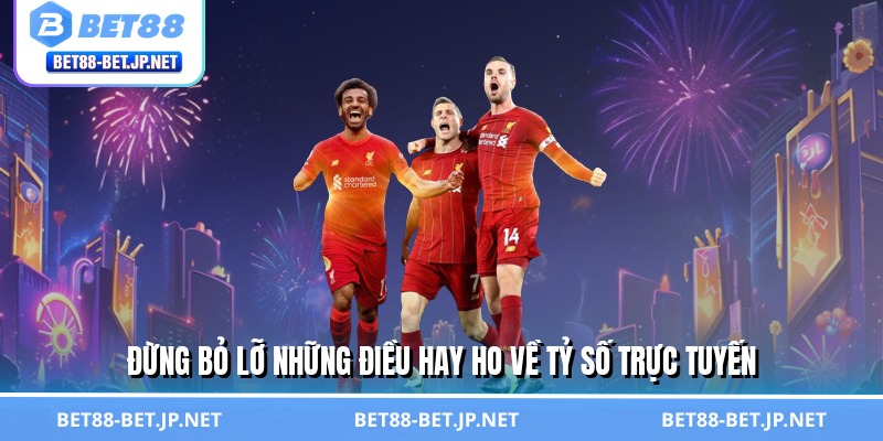 Tỷ Số Trực Tuyến – Bắt Nhịp Trận Cầu, Làm Chủ Mọi Kèo Cược 1 Đừng bỏ lỡ những điều hay ho về tỷ số trực tuyến