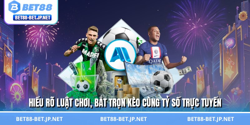 Tỷ Số Trực Tuyến – Bắt Nhịp Trận Cầu, Làm Chủ Mọi Kèo Cược 2 Hiểu rõ luật chơi, bắt trọn kèo cùng tỷ số trực tuyến