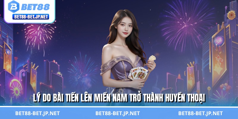 Lý do bài tiến lên miền Nam trở thành huyền thoại