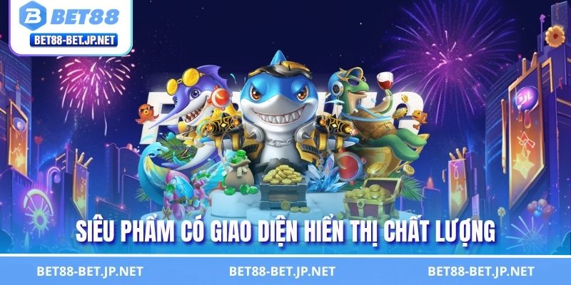 Bắn Cá Vàng - Kiếm Tìm Phần Thưởng Giá Trị Tuyệt Đỉnh 2 Siêu phẩm có giao diện hiển thị chất lượng